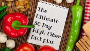 The Ultimate 30 Day High Fiber Diet Plan