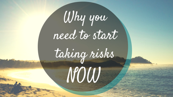 Why You NEED to Start Taking Risks NOW
