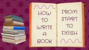 how to write a book from start to finish