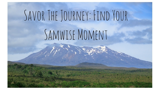 Savor the Journey: Find Your Samwise Moment